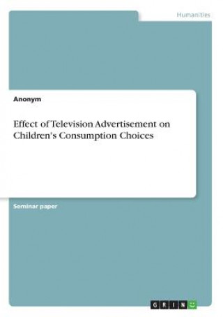 Kniha Effect of Television Advertisement on Children's Consumption Choices Anonym