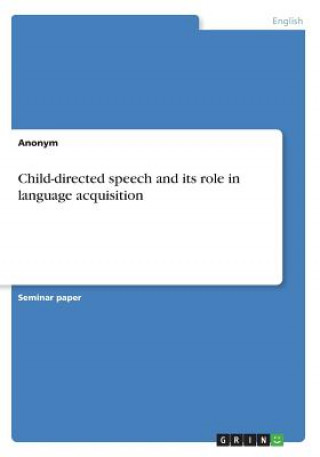 Kniha Child-directed speech and its role in language acquisition Anonym