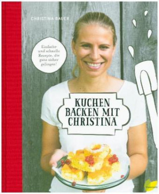 Knjiga Kuchen backen mit Christina Christina Bauer