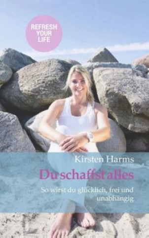 Livre Du schaffst alles Kirsten Harms