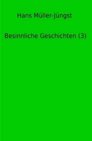 Kniha Besinnliche Geschichten / Besinnliche Geschichten (3) Hans Müller-Jüngst