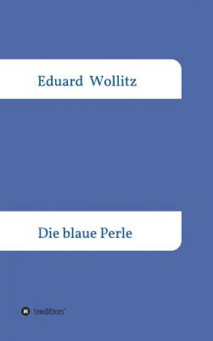 Kniha Die blaue Perle Eduard Wollitz