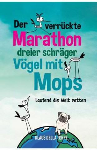 Könyv Der verrückte Marathon dreier schräger Vögel mit Mops Klaus della Torre