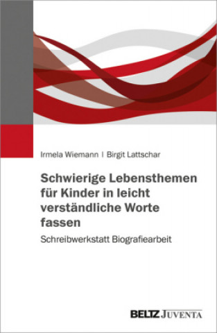 Kniha Schwierige Lebensthemen für Kinder in leicht verständliche Worte fassen Irmela Wiemann