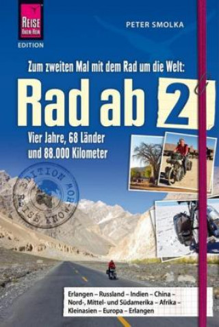 Kniha Rad ab 2 - Zum zweiten Mal mit dem Rad um die Welt  Vier Jahre, 68 Länder und 88.000 Kilometer Peter Smolka