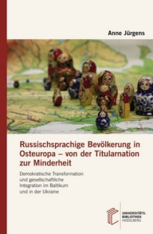 Carte Russischsprachige Bevölkerung in Osteuropa - von der Titularnation zur Minderheit Anne Jürgens