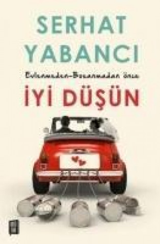 Kniha Evlenmeden - Bosanmadan Önce Iyi Düsün Serhat Yabanci