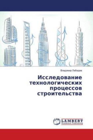 Książka Issledovanie tehnologicheskih processov stroitel'stva Vladimir Lebedev