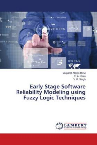 Kniha Early Stage Software Reliability Modeling using Fuzzy Logic Techniques Wajahat Abbas Rizvi