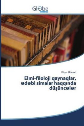 Kniha Elmi-filoloji qaynaqlar, edebi simalar haqqinda düsünceler Vüqar Ehmed