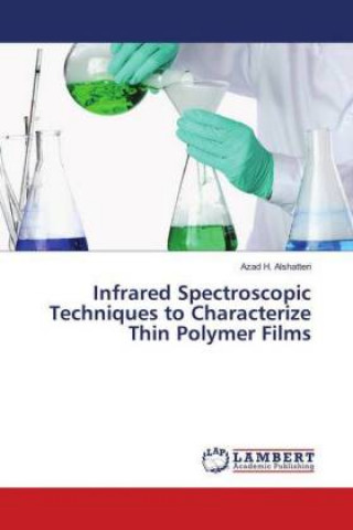 Książka Infrared Spectroscopic Techniques to Characterize Thin Polymer Films Azad H. Alshatteri