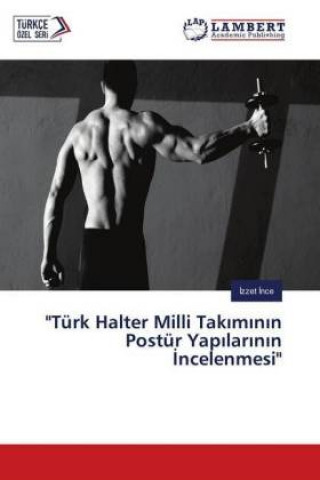 Książka "Türk Halter Milli Takiminin Postür Yapilarinin Incelenmesi" Izzet Ince