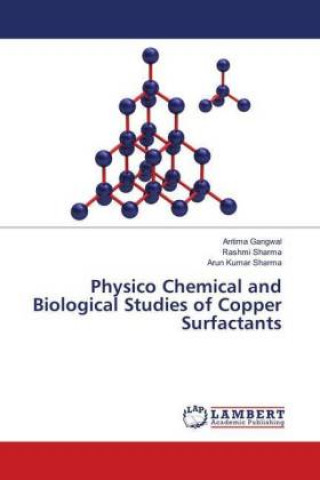 Kniha Physico Chemical and Biological Studies of Copper Surfactants Antima Gangwal