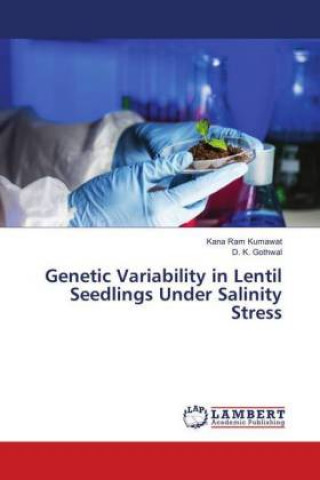 Könyv Genetic Variability in Lentil Seedlings Under Salinity Stress Kana Ram Kumawat