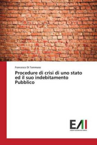 Книга Procedure di crisi di uno stato ed il suo indebitamento Pubblico Francesco Di Tommaso