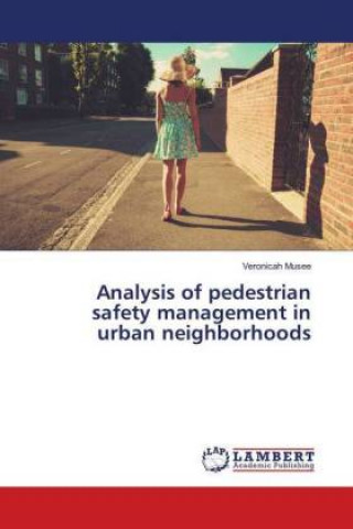 Kniha Analysis of pedestrian safety management in urban neighborhoods Veronicah Musee