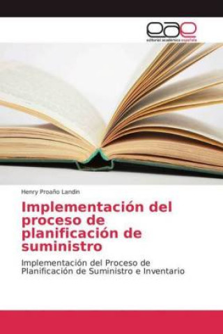 Kniha Implementacion del proceso de planificacion de suministro Henry Proaño Landin