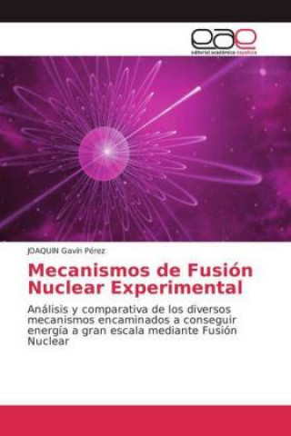 Книга Mecanismos de Fusion Nuclear Experimental Joaquin Gavín Pérez
