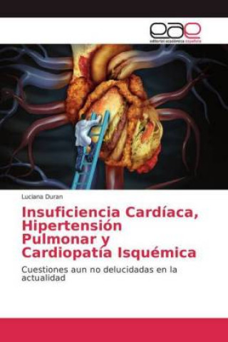 Kniha Insuficiencia Cardiaca, Hipertension Pulmonar y Cardiopatia Isquemica Luciana Duran