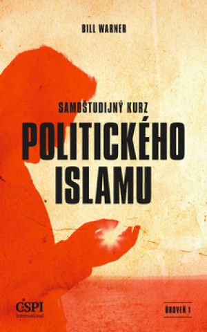 Kniha Samoštudijný kurz politického islamu Bill Warner