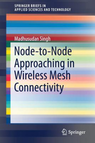 Boek Node-to-Node Approaching in Wireless Mesh Connectivity Madhusudan Singh