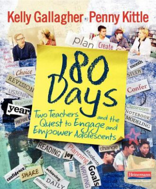 Kniha 180 Days: Two Teachers and the Quest to Engage and Empower Adolescents Kelly Gallagher