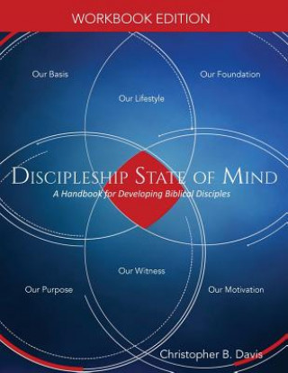 Książka Discipleship State of Mind Workbook: A Handbook for Developing Biblical Disciples Christopher B Davis