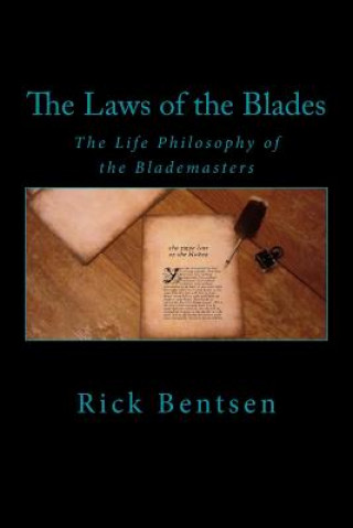 Kniha The Laws of the Blades: The Life Philosophy of the Blademasters Rick Bentsen