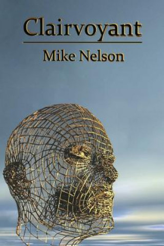 Knjiga Clairvoyant Mike Nelson