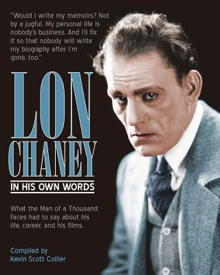 Kniha Lon Chaney: In His Own Words Kevin Scott Collier