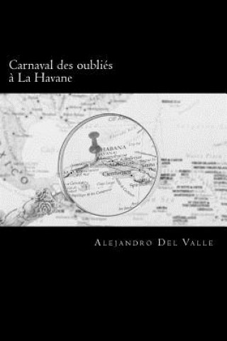 Kniha Carnaval des oubliés ? La Havane Alejandro Del Valle