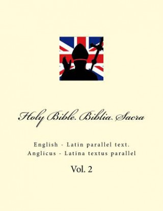 Buch Holy Bible. Biblia Sacra: English - Latin Parallel Text. Anglicus - Latina Textus Parallel Ivan Kushnir