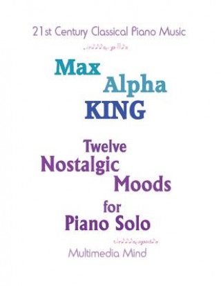 Libro 12 Nostalgic Moods for Piano Solo Max Alpha King