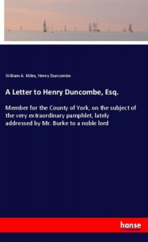 Kniha A Letter to Henry Duncombe, Esq. William A. Miles