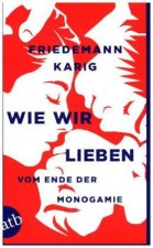 Könyv Wie wir lieben Friedemann Karig