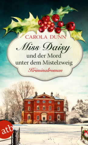 Könyv Miss Daisy und der Mord unter dem Mistelzweig Carola Dunn