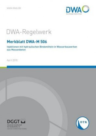 Carte Merkblatt DWA-M 506 Injektionen mit hydraulischen Bindemitteln in Wasserbauwerken aus Massenbeton Abwasser und Abfall (DWA) Deutsche Vereinigung für Wasserwirtschaft