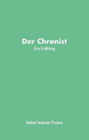 Kniha Der Chronist Norbert Johannes Prenner