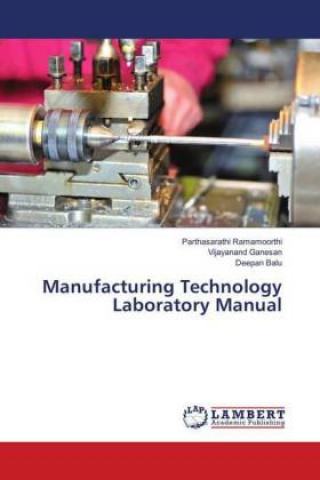 Livre Manufacturing Technology Laboratory Manual Parthasarathi Ramamoorthi