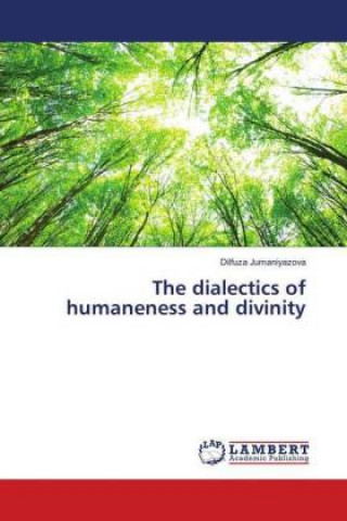 Könyv dialectics of humaneness and divinity Dilfuza Jumaniyazova