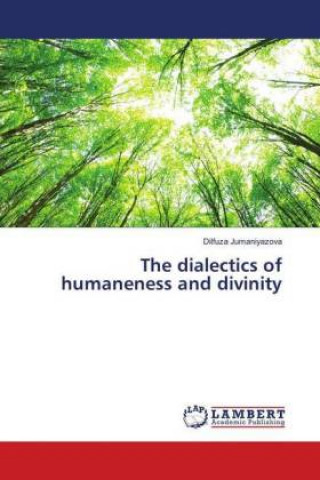 Kniha dialectics of humaneness and divinity Dilfuza Jumaniyazova