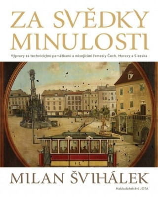 Kniha Za svědky minulosti Milan Švihálek