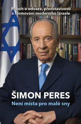 Kniha Není místa pro malé sny Shimon Peres
