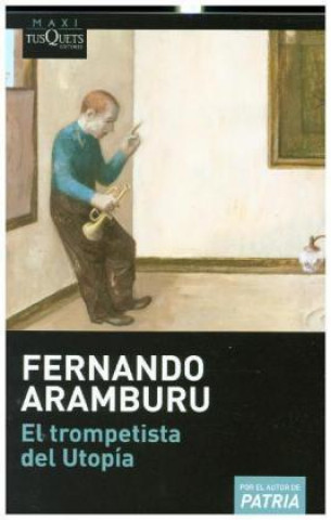 Kniha El trompetista del Utopia Fernando Aramburu