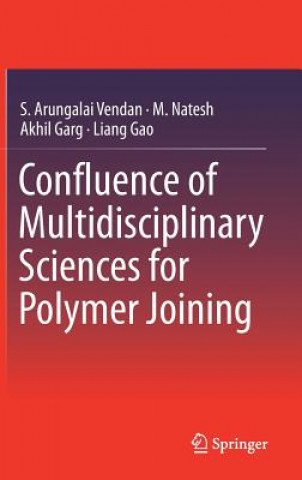 Könyv Confluence of Multidisciplinary Sciences for Polymer Joining S. Arungalai Vendan