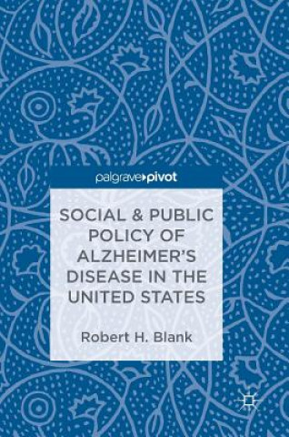 Kniha Social & Public Policy of Alzheimer's Disease in the United States Robert H. Blank