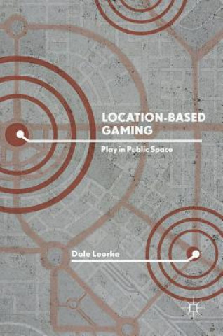Könyv Location-Based Gaming Dale Leorke