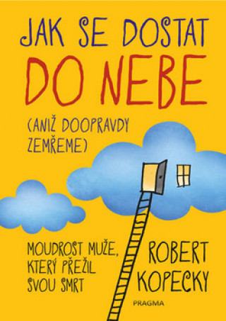 Könyv Jak se dostat do nebe Robert Kopecky