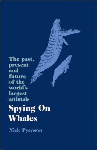 Kniha Spying on Whales Nicholas Pyenson