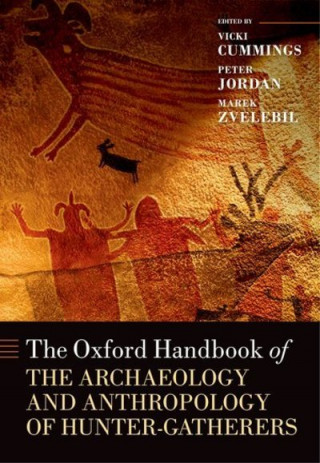Carte Oxford Handbook of the Archaeology and Anthropology of Hunter-Gatherers Vicki Cummings
